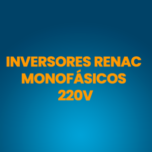 Inversores RENAC Monofásicos 220V